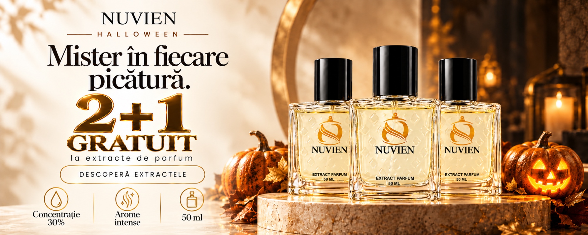 Halloween Nuvien. Mister în fiecare picătură. 2+1 gratuit la extracte de parfum. Descoperă extractele.